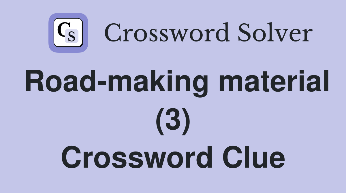 Road-making material (3) Crossword Clue