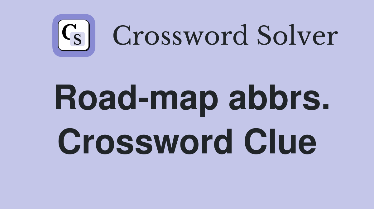 Road-map abbrs. Crossword Clue