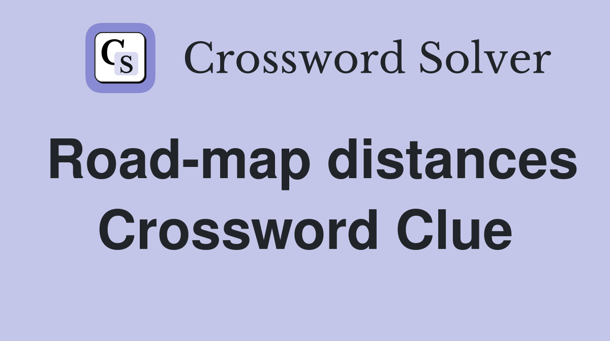 Road-map distances Crossword Clue
