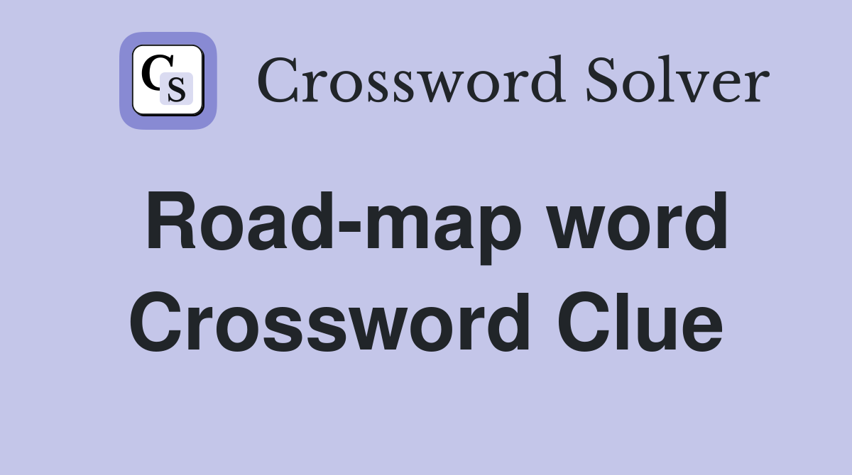 Road-map word Crossword Clue