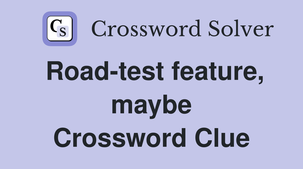 Road-test feature, maybe Crossword Clue