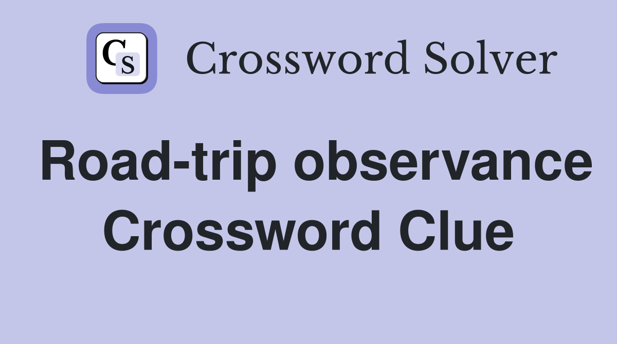 Road-trip observance Crossword Clue