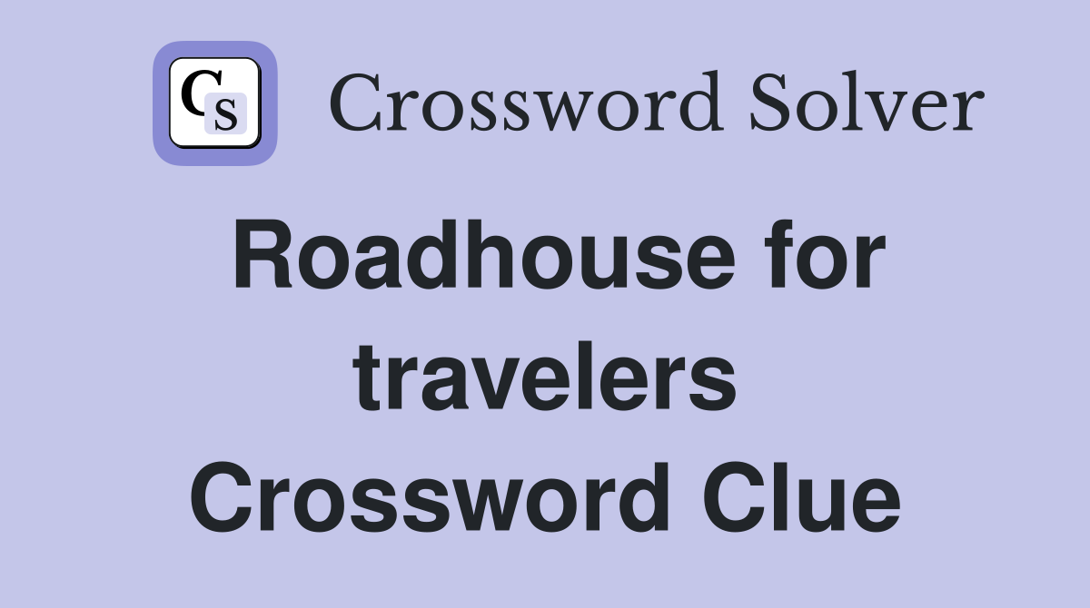 Roadhouse for travelers Crossword Clue