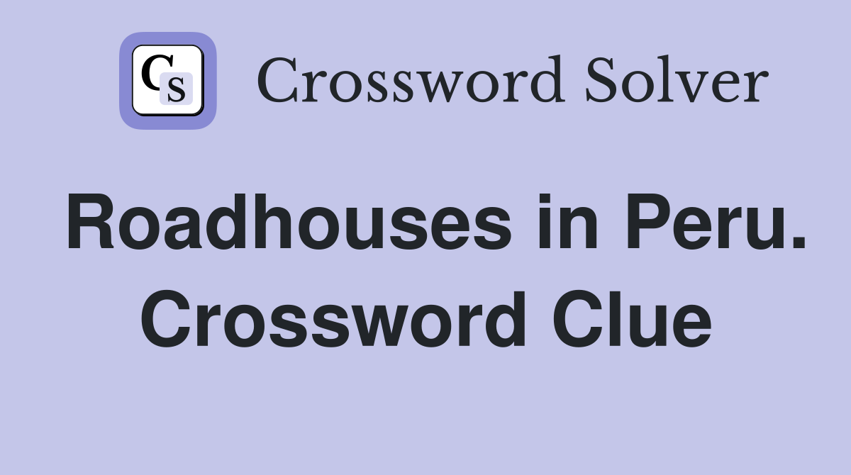 Roadhouses in Peru. Crossword Clue