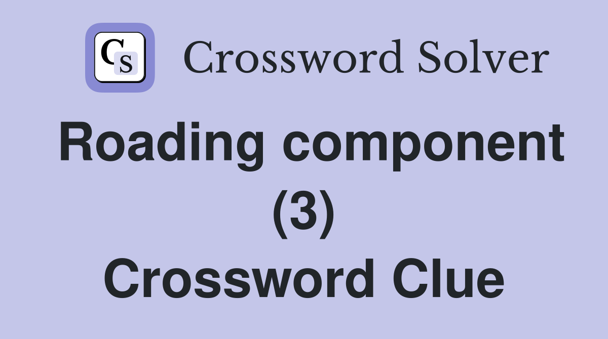Roading component (3) Crossword Clue