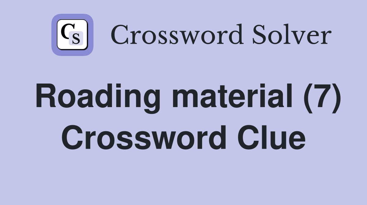 Roading material (7) Crossword Clue