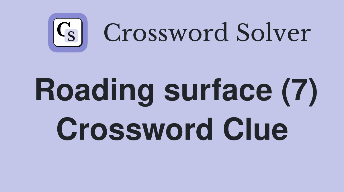 Roading surface (7) Crossword Clue