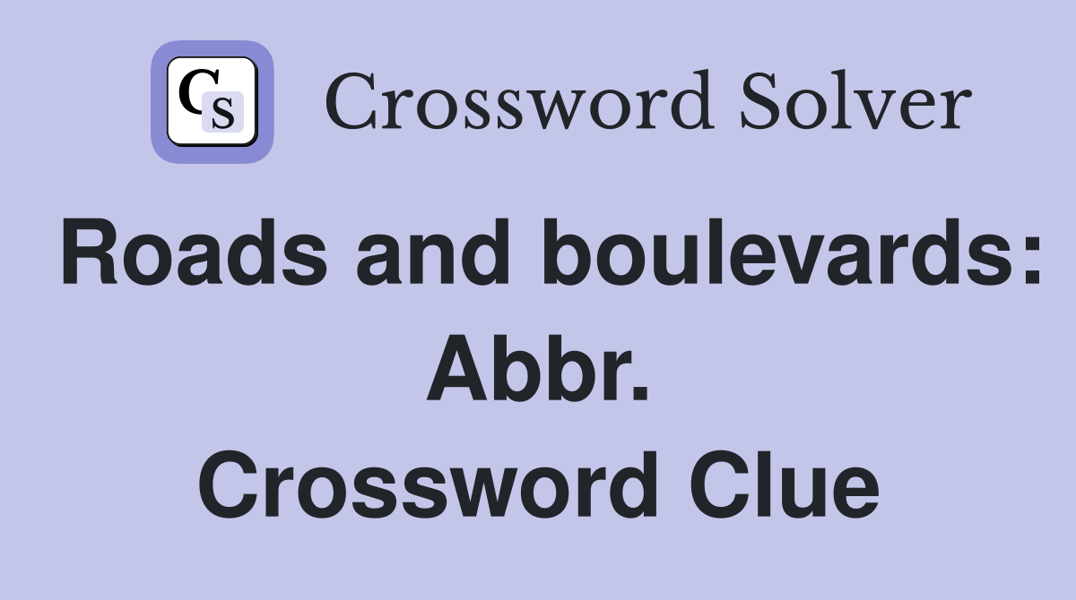 Roads and boulevards: Abbr. Crossword Clue