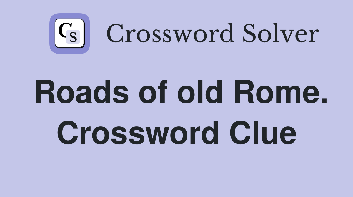 Roads of old Rome. Crossword Clue