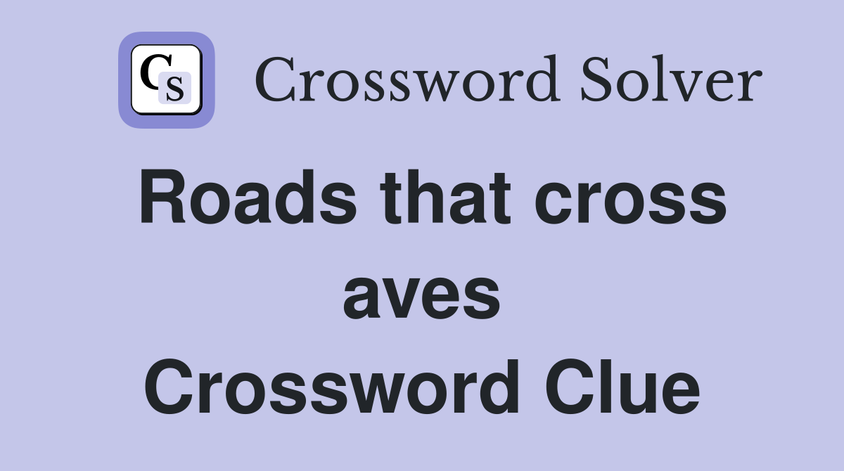 Roads that cross aves Crossword Clue