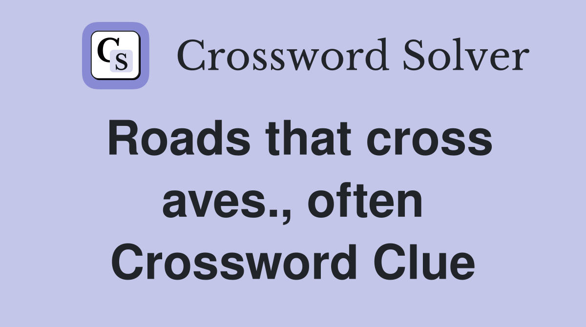 Roads that cross aves., often Crossword Clue