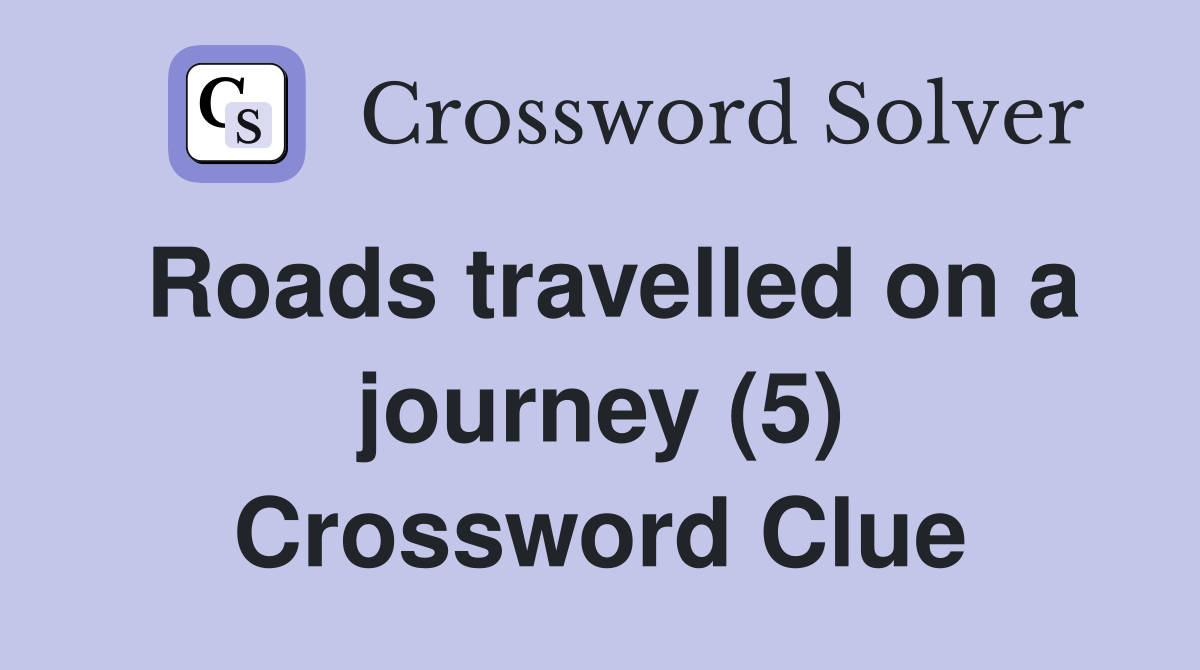 Roads travelled on a journey (5) Crossword Clue