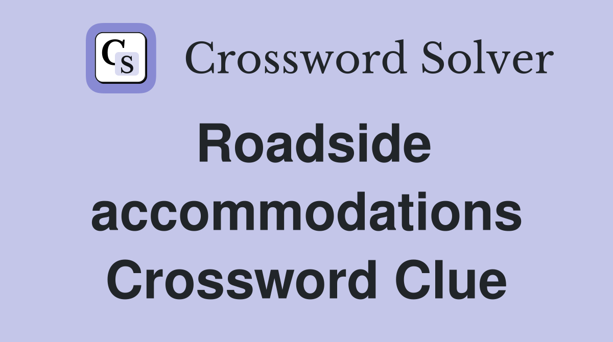 Roadside accommodations Crossword Clue