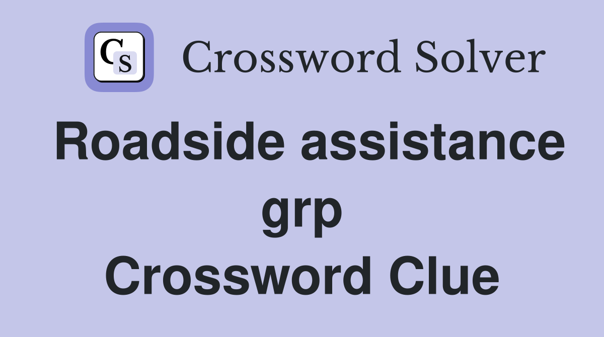 Roadside assistance grp Crossword Clue
