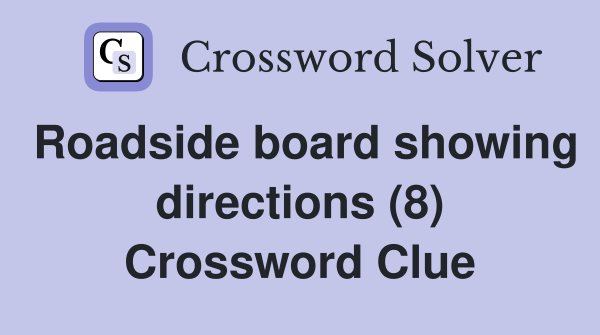 Roadside board showing directions (8) Crossword Clue