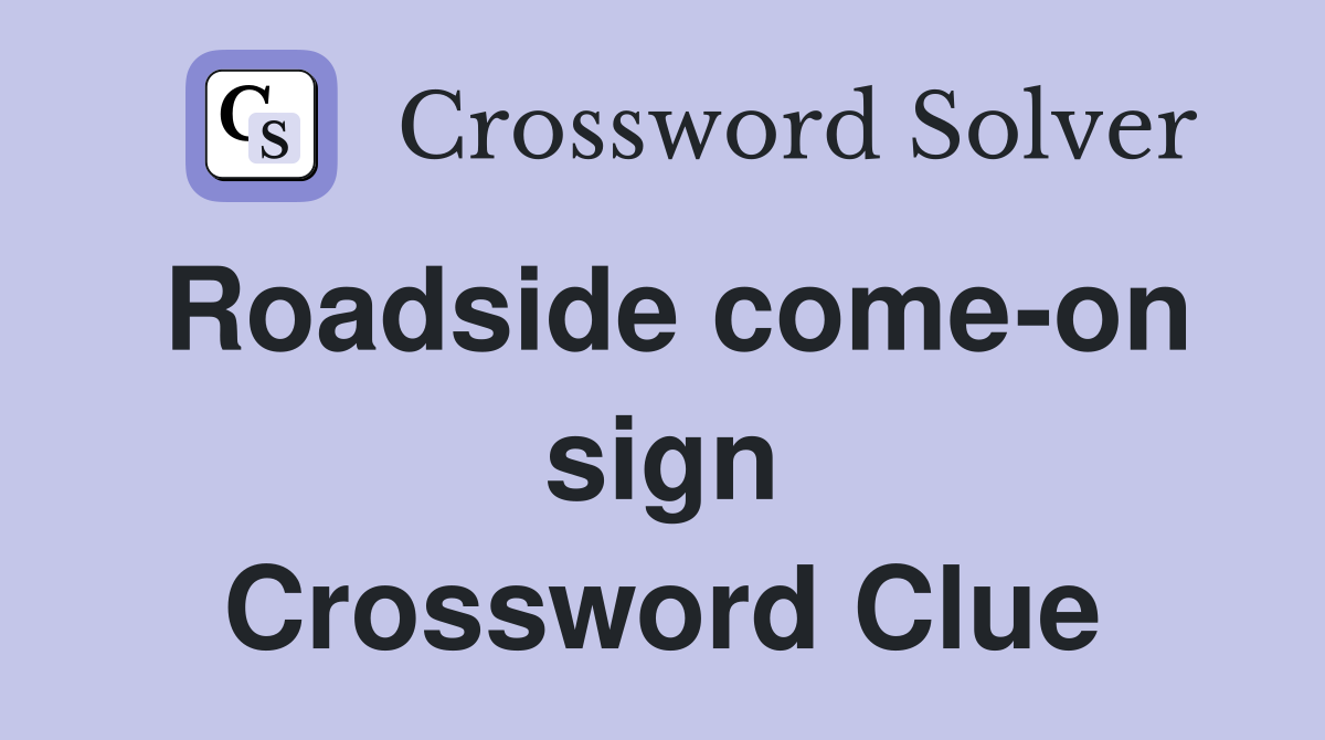Roadside come-on sign Crossword Clue