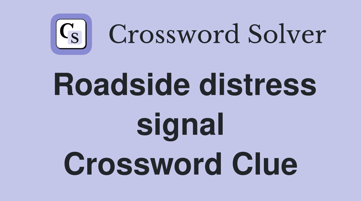 Roadside distress signal Crossword Clue