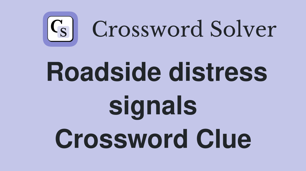 Roadside distress signals Crossword Clue