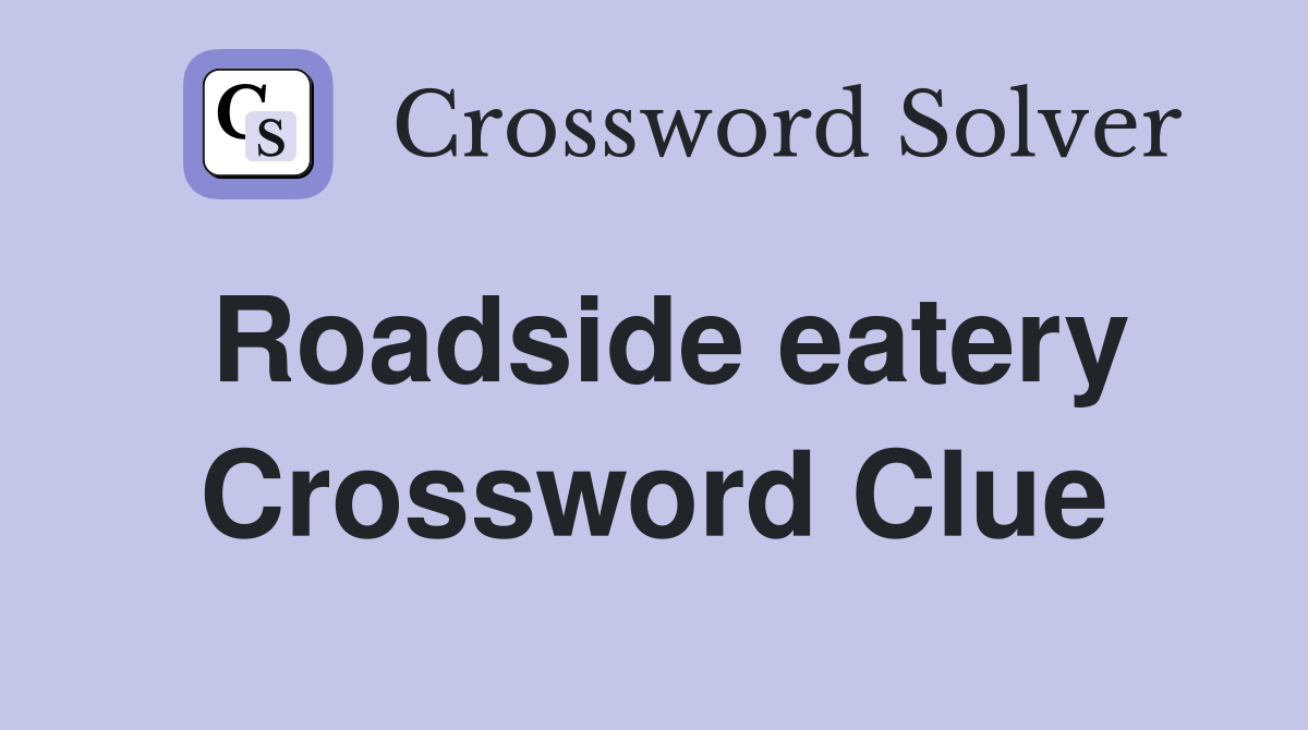 Roadside eatery Crossword Clue