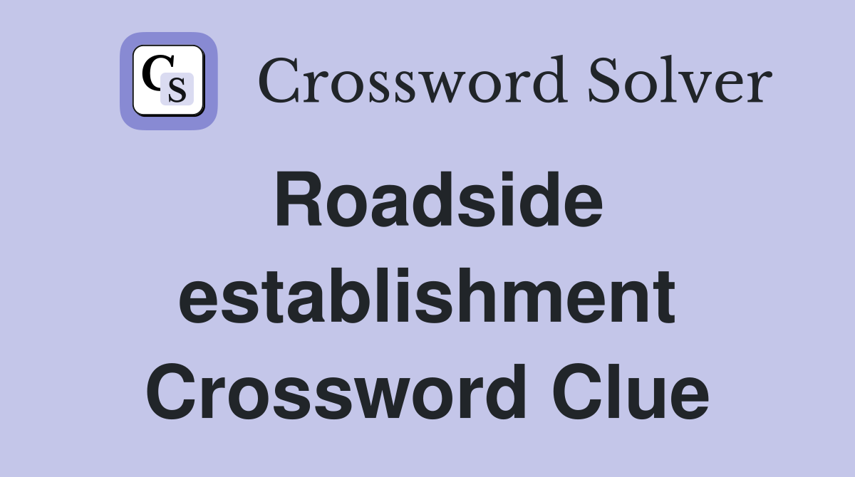 Roadside establishment Crossword Clue