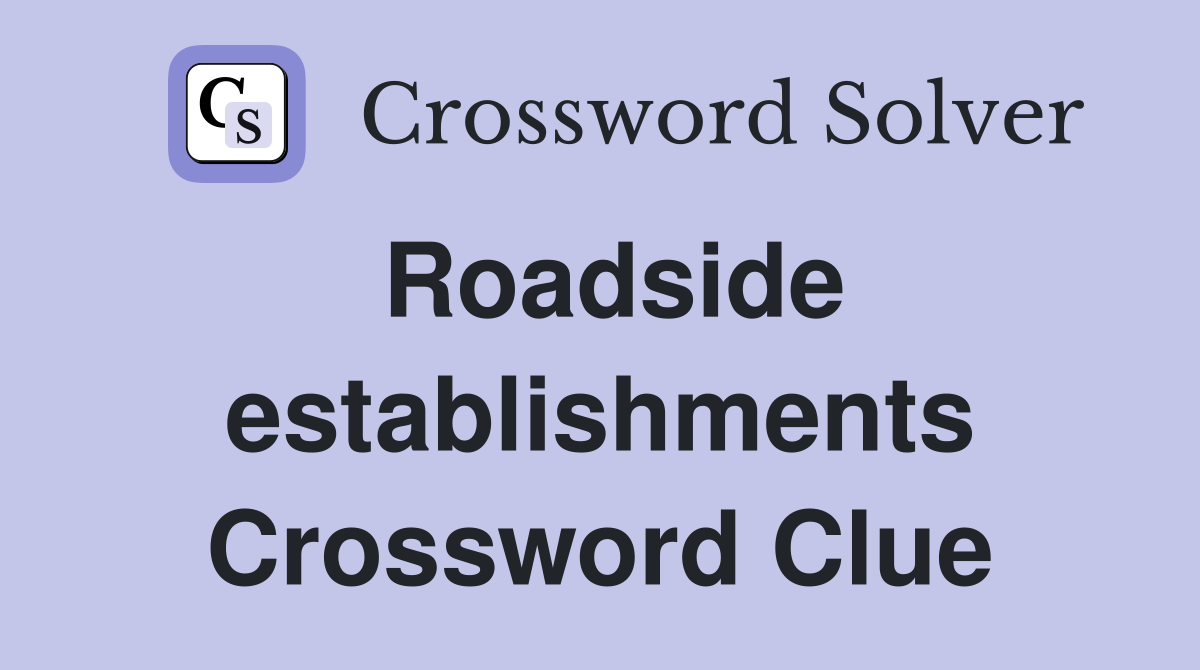 Roadside establishments Crossword Clue