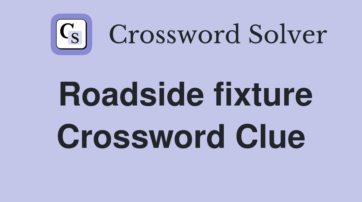 Roadside fixture Crossword Clue