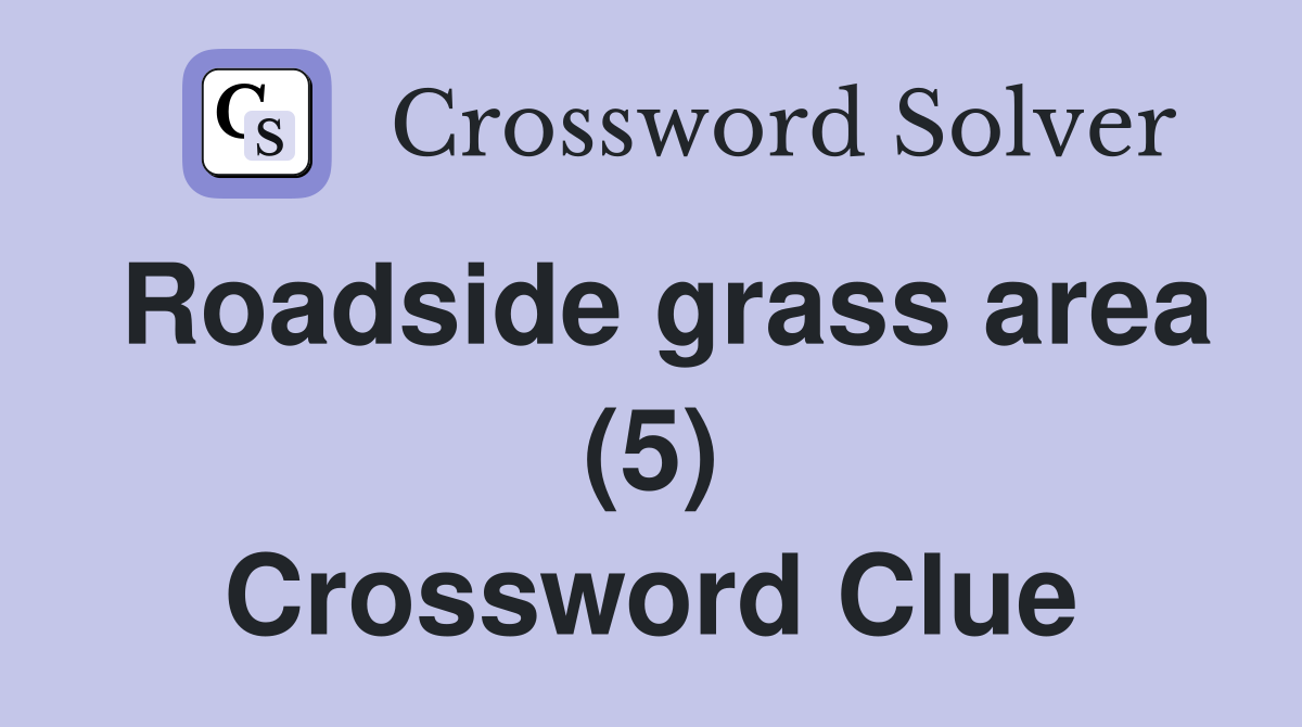 Roadside grass area (5) Crossword Clue