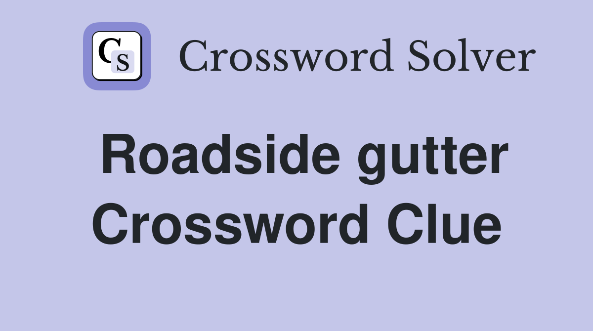 Roadside gutter Crossword Clue