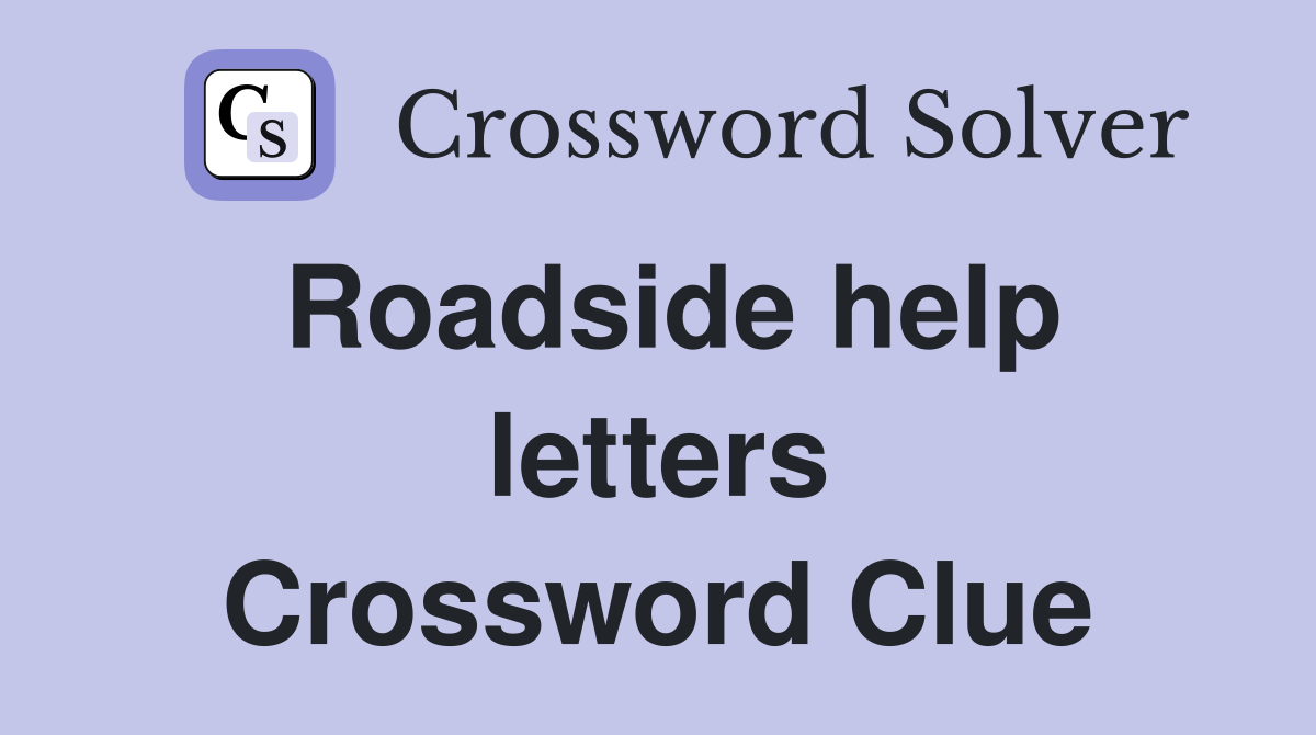 Roadside help letters Crossword Clue