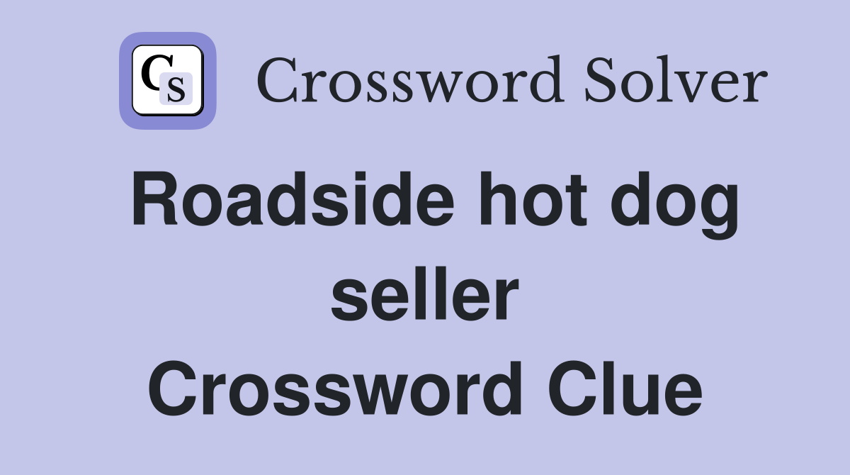 Roadside hot dog seller Crossword Clue