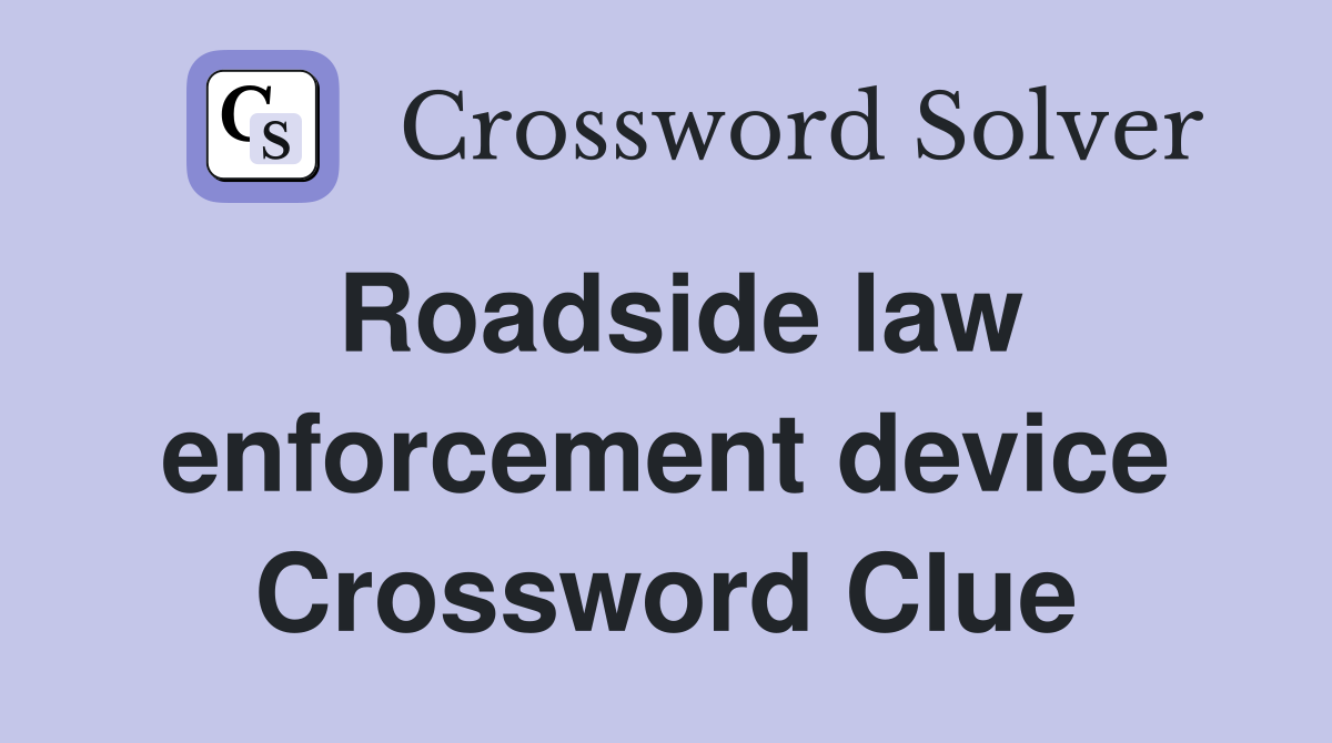 Roadside law enforcement device Crossword Clue