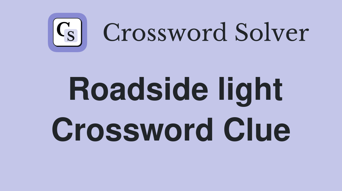 Roadside light Crossword Clue