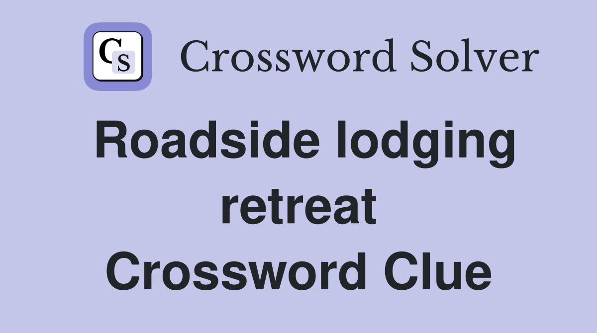 Roadside lodging retreat Crossword Clue