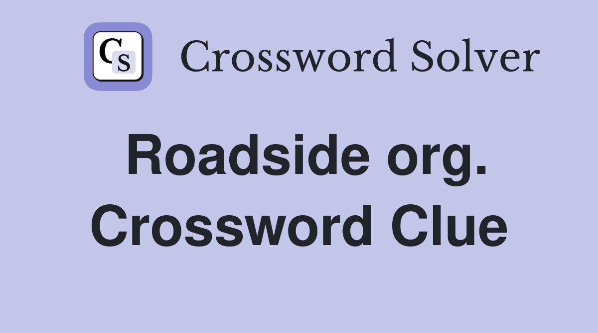 Roadside org. Crossword Clue