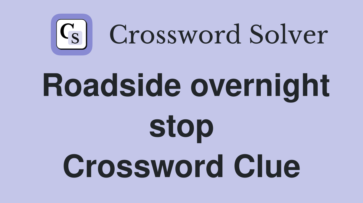 Roadside overnight stop Crossword Clue