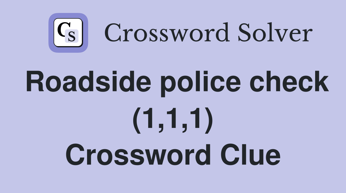 Roadside police check (1,1,1) Crossword Clue