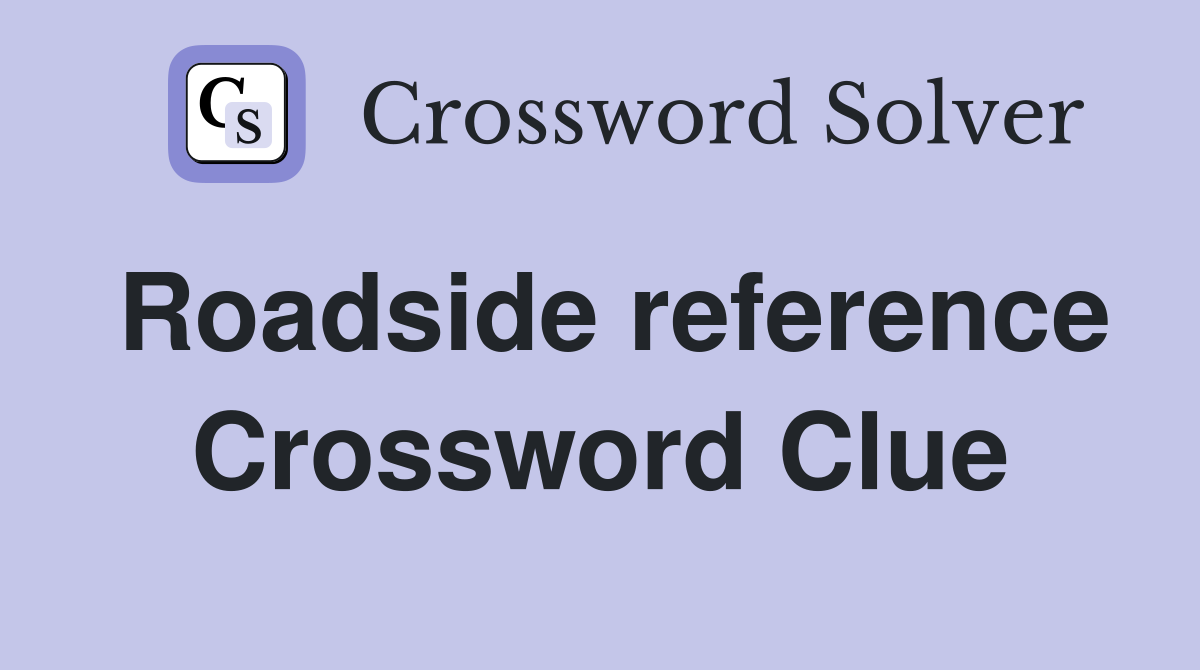 Roadside reference Crossword Clue