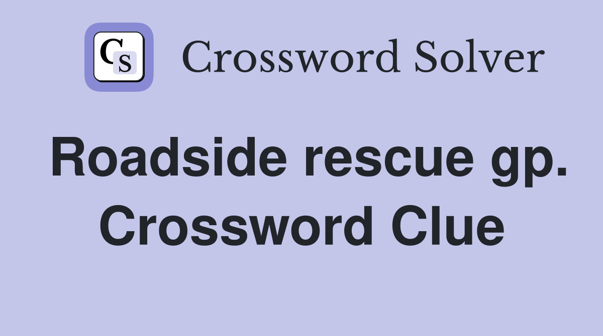 Roadside rescue gp. Crossword Clue