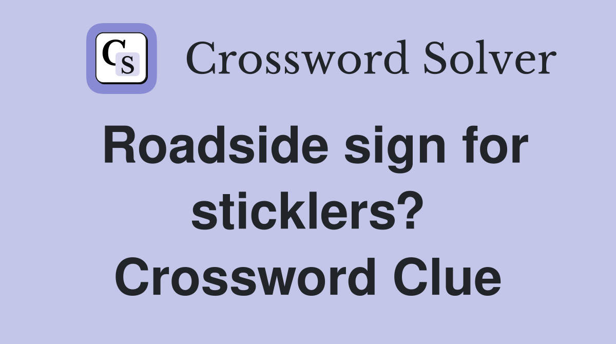 Roadside sign for sticklers? Crossword Clue