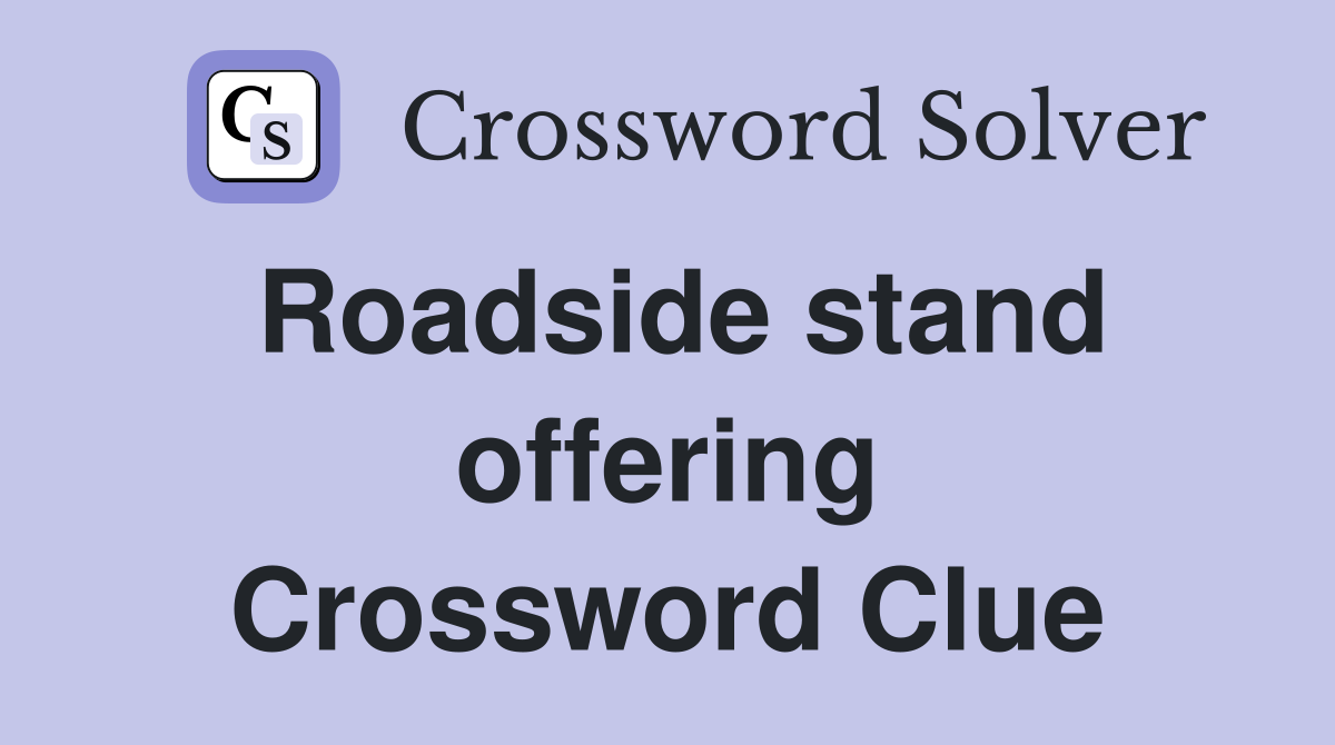 Roadside stand offering Crossword Clue