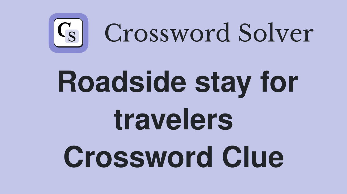 Roadside stay for travelers Crossword Clue