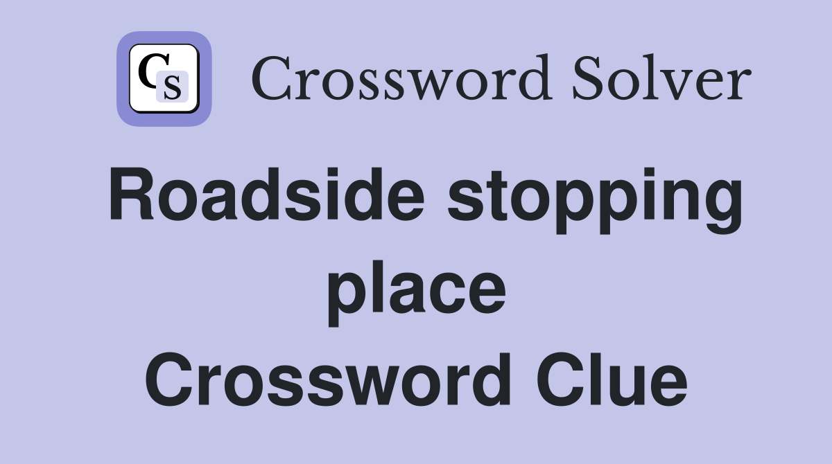 Roadside stopping place Crossword Clue