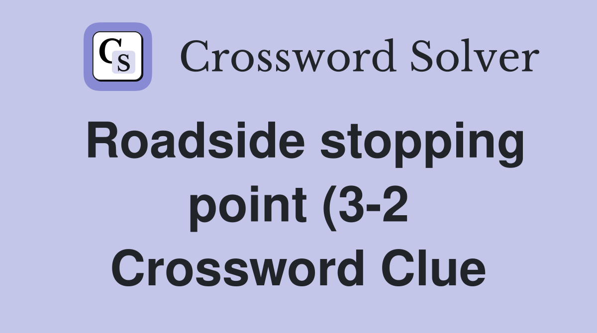 Roadside stopping point (3 2) Crossword Clue Answers Crossword Solver Roadside stopping point (3 2) Crossword Clue Answers Crossword Solver