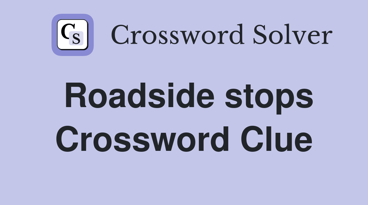 Roadside stops Crossword Clue
