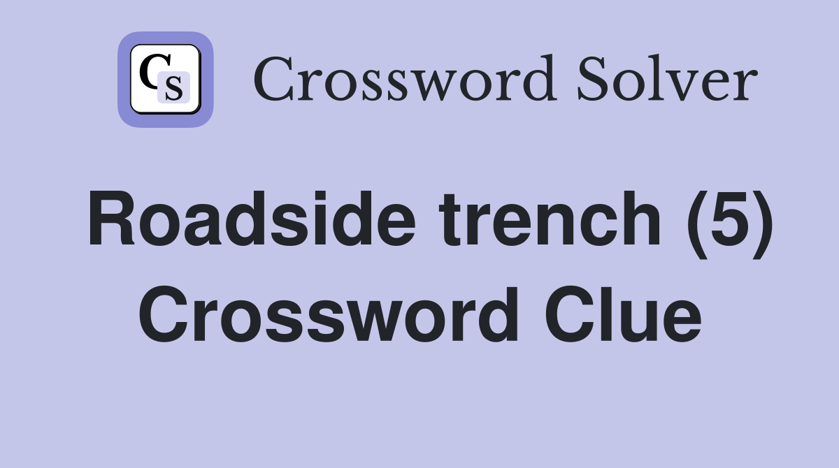 Roadside trench (5) Crossword Clue
