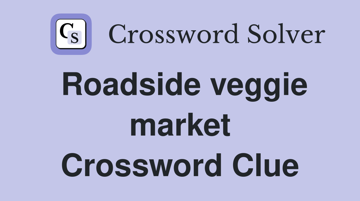 Roadside veggie market Crossword Clue