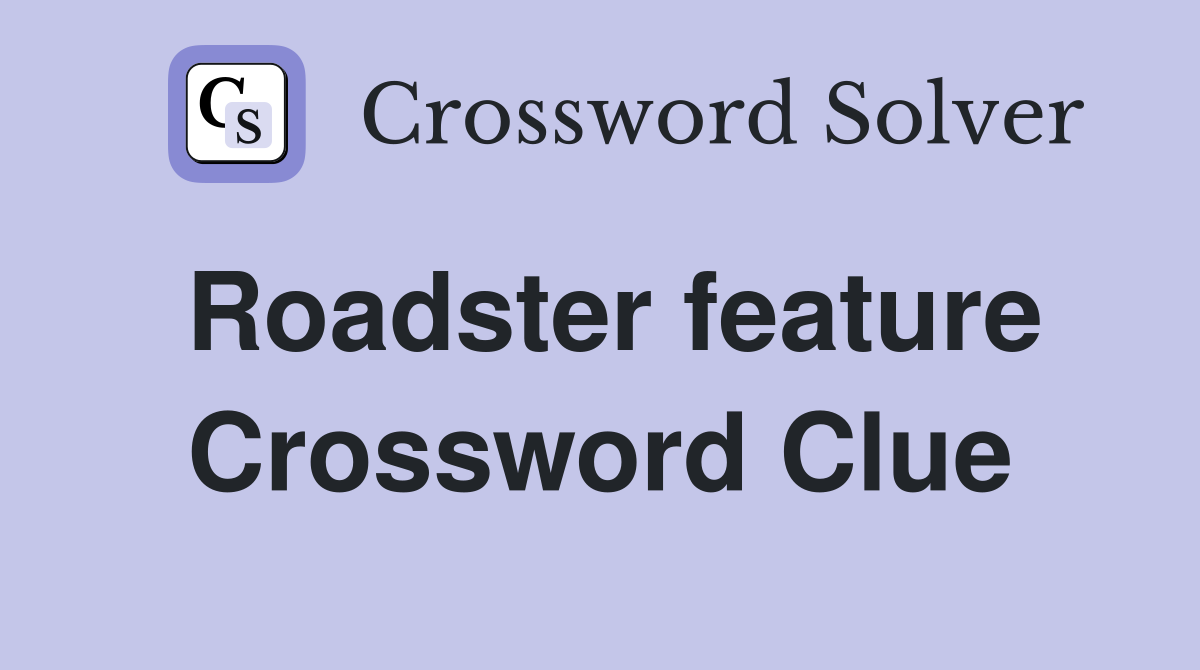 Roadster feature Crossword Clue
