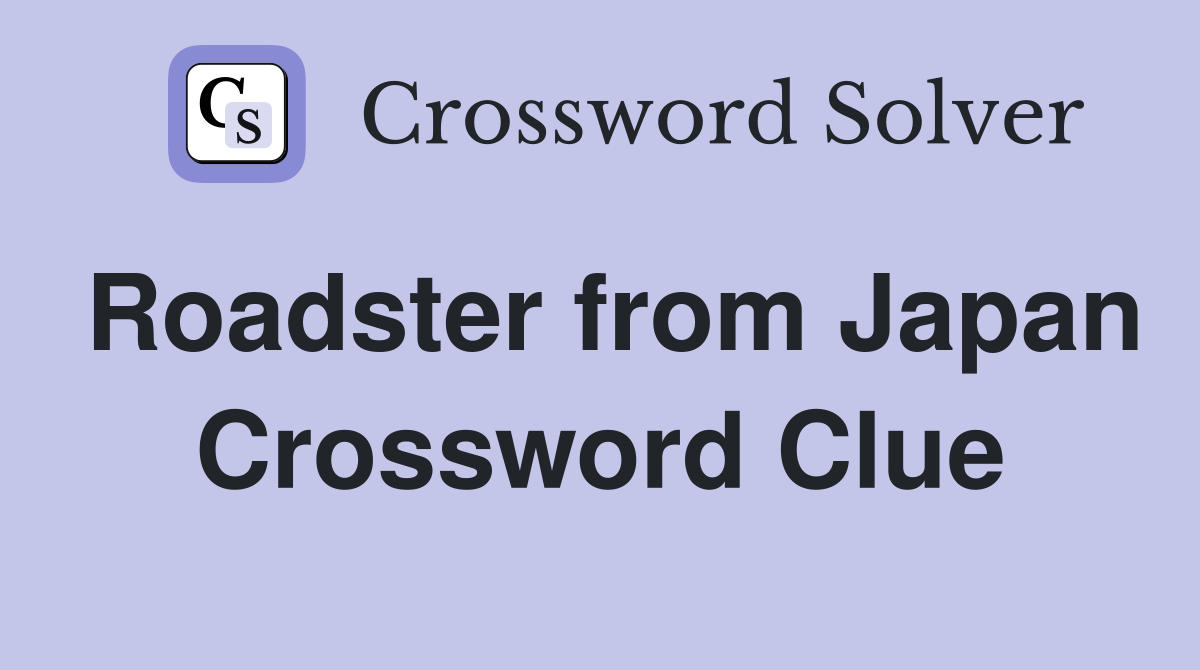 Roadster from Japan Crossword Clue