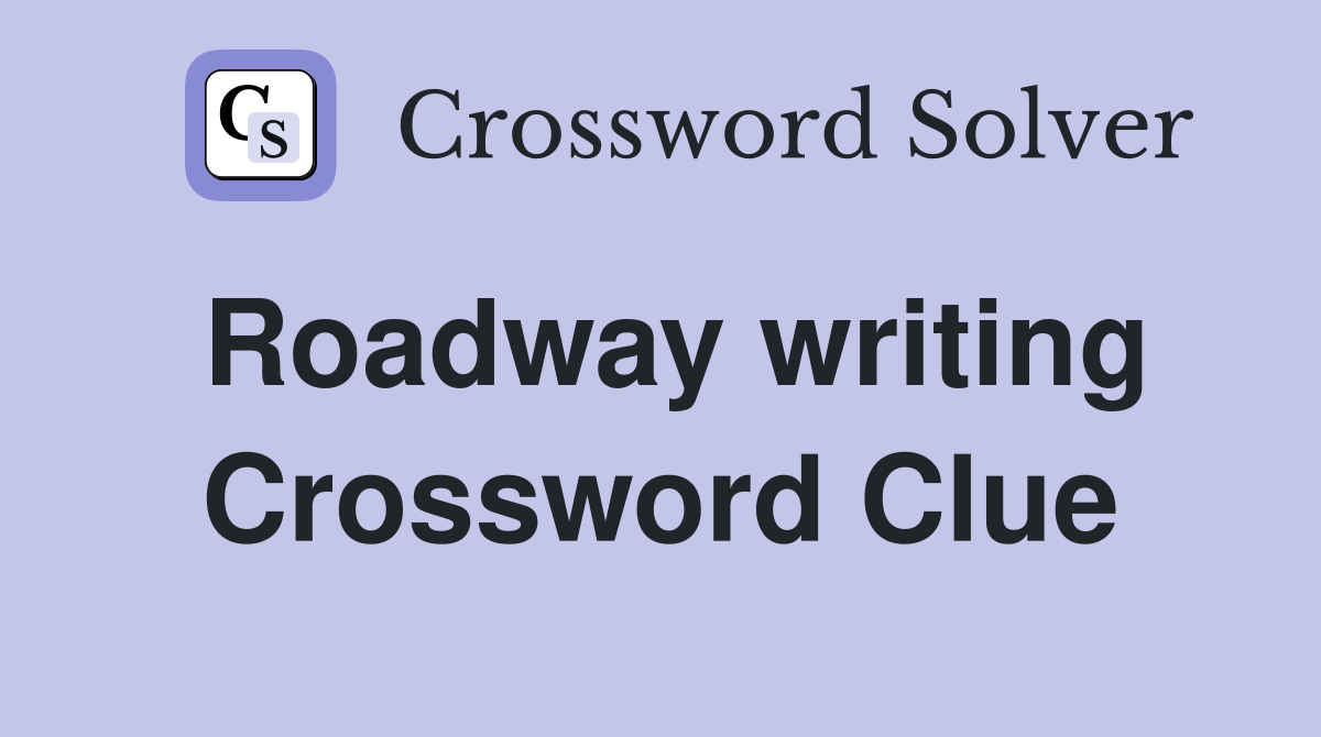 Roadway writing Crossword Clue