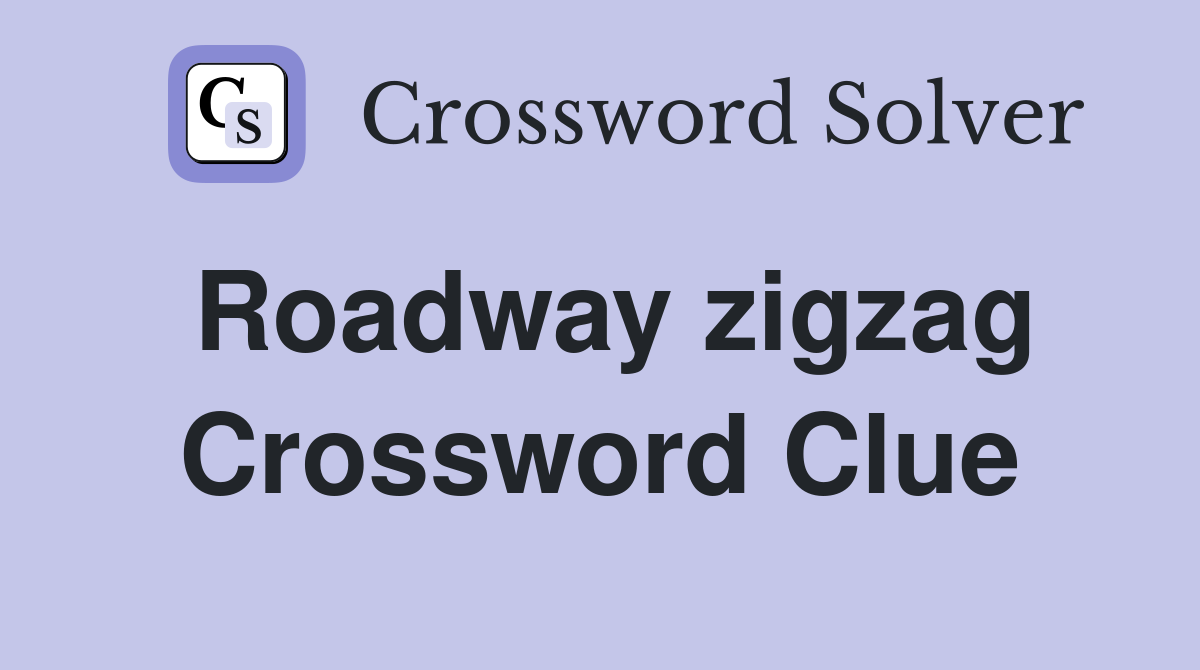 Roadway zigzag Crossword Clue